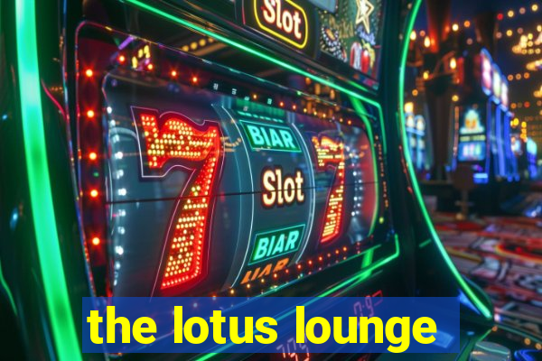 the lotus lounge